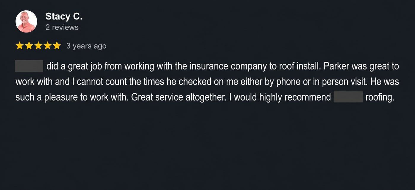 Review from Stacy C.: They did a great job from working with the insurance company to roof install. Parker was great to work with and I cannot count the times he checked on me either by phone or in person visit. He was such a pleasure to work with. Great service altogether.