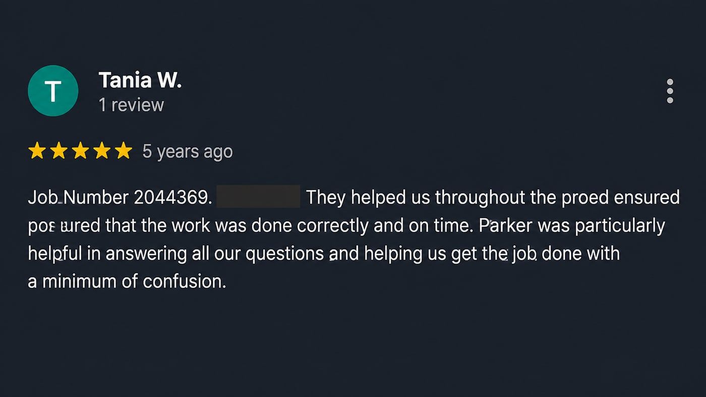 Review from Tania W.: They helped us throughout the process and ensured that the work was done correctly and on time. Parker was particularly helpful in answering all our questions and helping us get the job done with a minimum of confusion.